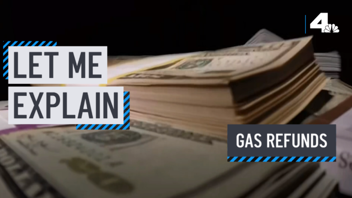 Let Me Explain Gas Refunds NBC Los Angeles