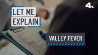 Let Me Explain: Valley Fever