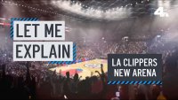 Let Me Explain: LA Clippers New Arena