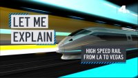 Let Me Explain: High-Speed Rail from LA to Vegas