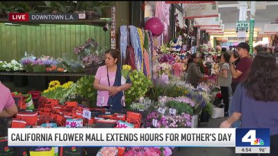 California Flower Mall extends hours for Mother's Day in downtown LA